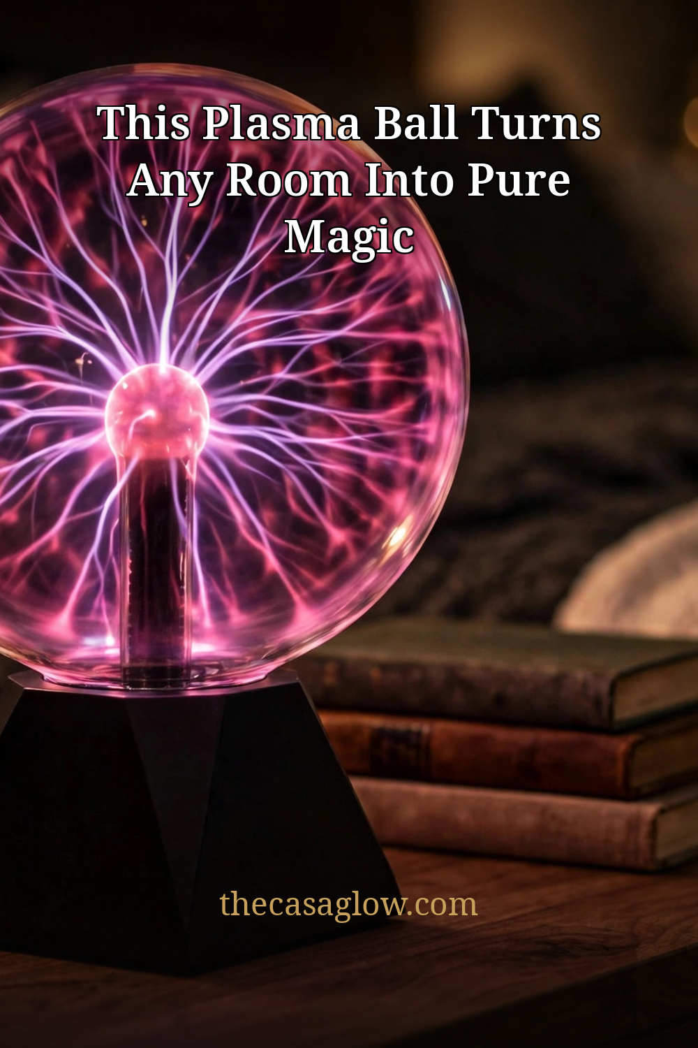 Pinterest pin: This plasma ball turns any room into pure magic — thecasaglow.com